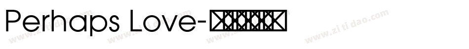 Perhaps Love字体转换